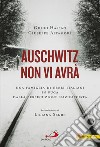 Auschwitz non vi avrà. Una famiglia di ebrei italiani in fuga dalla persecuzione nazifascista libro