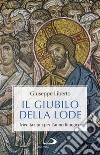 Il Giubilo della lode. Meditazioni per l'anno liturgico libro