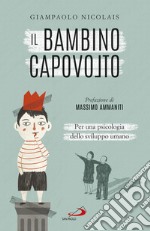 Il bambino capovolto. Per una psicologia dello sviluppo umano