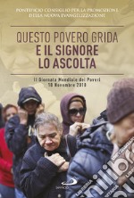 Questo povero grida e il Signore lo ascolta. II Giornata Mondiale dei Poveri. 18 Novembre 2018. Sussidio pastorale libro