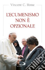 L'ecumenismo non è opzionale libro