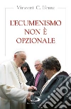 L'Ecumenismo non è opzionale libro