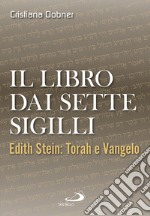 Il libro dai sette sigilli. Edith Stein: Torah e vangelo libro