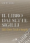 Il libro dai sette sigilli. Edith Stein: Torah e vangelo libro