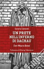 Un prete nell'inferno di Dachau. Don Mauro Bonzi