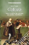 Galileo. Dietro le quinte del processo che cambiò l'Occidente libro