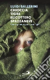 Chioccia tigre elicottero spazzaneve. Quale genitore per i nostri figli? libro di Ballerini Luigi