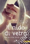 Il nido di vetro. Una piccola storia d'amore libro