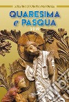 Quaresima e Pasqua 2019. Sussidio liturgico pastorale libro di Amapani A. (cur.)