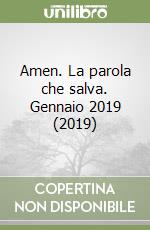 Amen. La parola che salva. Gennaio 2019 (2019) libro