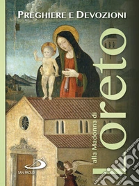 Preghiere e devozioni alla Madonna di Loreto
