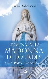 Novena alla Madonna di Lourdes con papa Francesco libro