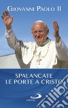 Spalancate le porte a Cristo! libro