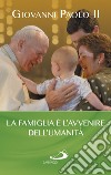 La famiglia è l'avvenire dell'umanità libro di Giovanni Paolo II