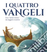 I quattro Vangeli. Una «bella notizia» da leggere insieme libro