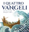 I quattro Vangeli. Una «bella notizia» da leggere insieme libro