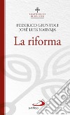 La riforma. I semi teologici di Francesco libro