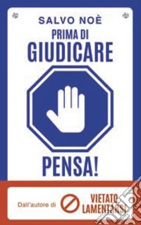 Prima di giudicare, pensa! I 7 passi per liberarsi dal giudizio tossico e generare positività libro