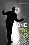 One. Un modo per avvicinarsi a Dio. Gli U2 tra rock e Bibbia libro di Russo Federico
