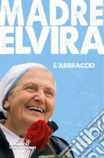 L'abbraccio. Storia della comunità cenacolo libro