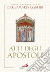 Atti degli Apostoli libro di Martini C. M. (cur.)