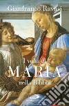 I volti di Maria nella Bibbia. Trentuno «icone» bibliche libro