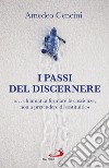 I passi del discernere. «... chiamati a formare le coscienze, non a pretendere di sostituirle» libro