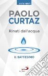 Rinati dall'acqua. Il battesimo libro