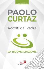 Accolti dal Padre. La riconciliazione libro