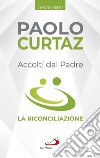 Accolti dal Padre. La riconciliazione libro