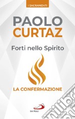 Forti nello spirito. La confermazione libro