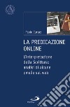 La predicazione online. L'interpretazione della Scrittura: analisi di alcune omelie sul web libro