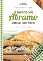 A tavola con Abramo. La cucina della Bibbia