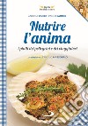 Nutrire l'anima. I piatti dei pellegrini e dei viaggiatori libro di Ciucci Andrea Sartor Paolo