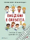 Emozione e crescita. Esercizi per sviluppare il potenziale di tuo figlio libro