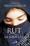 Rut, la migrante. Per una globalizzazione della speranza libro