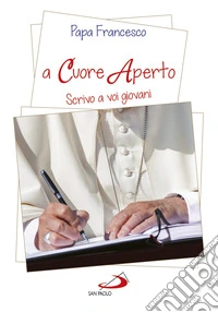 A cuore aperto. Scrivo a voi giovani