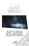 Notturno sull'Isonzo libro di Rebula Alojz