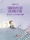 Storie per piccoli cercatori di Dio libro di Liera Francesco