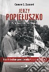 Jerzy Popieluszko. Il martirio di un sacerdote nella Polonia comunista libro