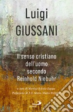 Il senso cristiano dell'uomo secondo Reinhold Niebuhr libro