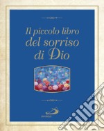 Il piccolo libro dei sorrisi di Dio libro