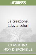 La creazione. Ediz. a colori