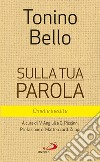 Sulla tua parola. Omelie inedite libro