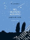 Nel silenzio azzurro. Preghiere dal mondo libro