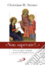 «Non sapevate?...». Verso un sapere coniugale a partire dal Vangelo di Luca libro