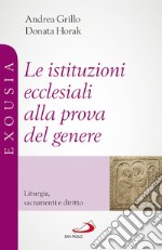 Le istituzioni ecclesiali alla prova del genere. Liturgia, sacramenti e diritto libro