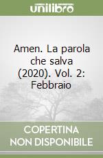 Amen. La parola che salva (2020). Vol. 2: Febbraio libro