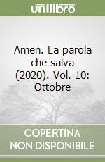 Amen. La parola che salva (2020). Vol. 10: Ottobre libro