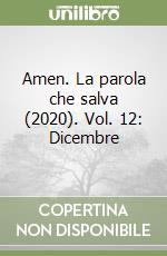 Amen. La parola che salva (2020). Vol. 12: Dicembre libro